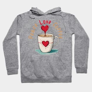 Funny Coffee Lover Quote , Peace, Love, Coffee Hoodie